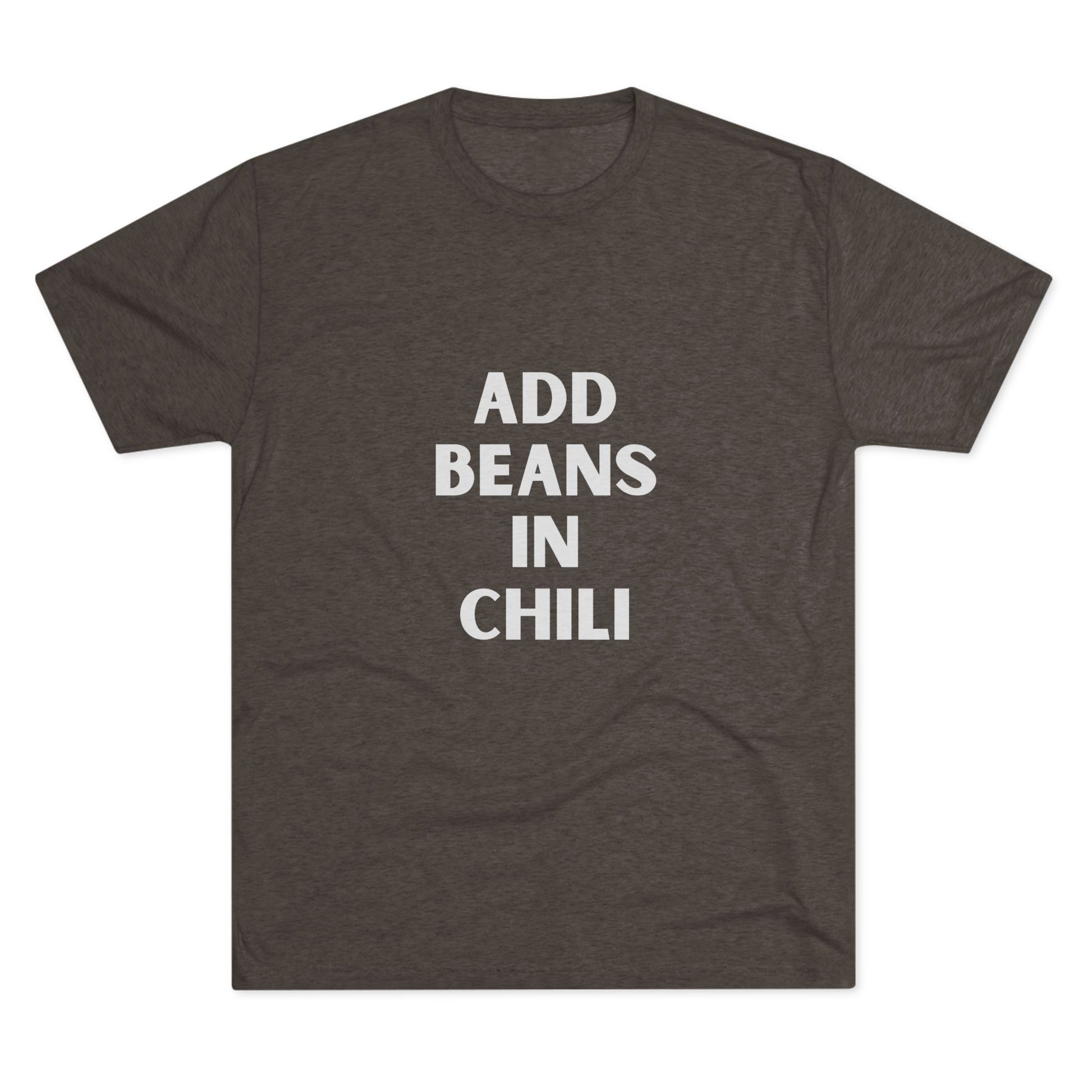 Add Beans in Chili - Tri-Blend Crew Tee