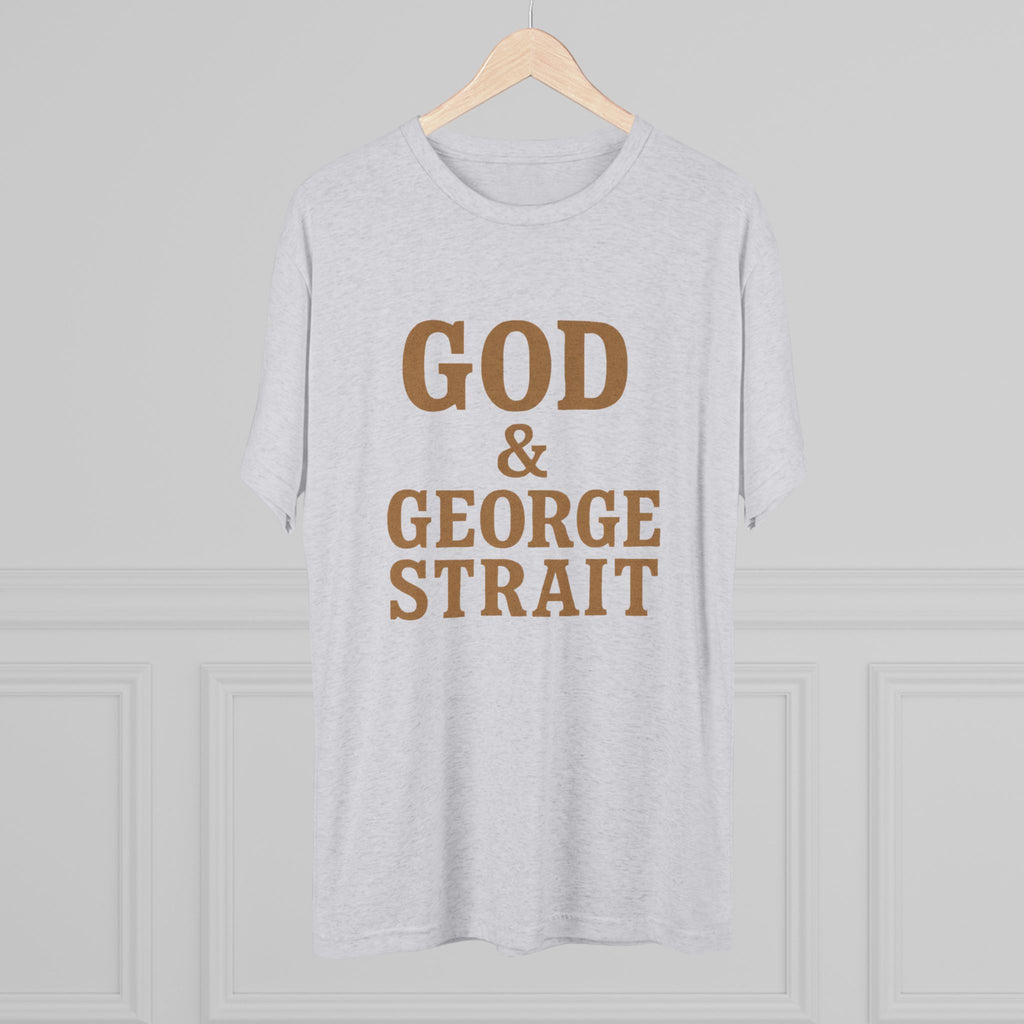 God and George Strait - Tri-Blend Crew Tee
