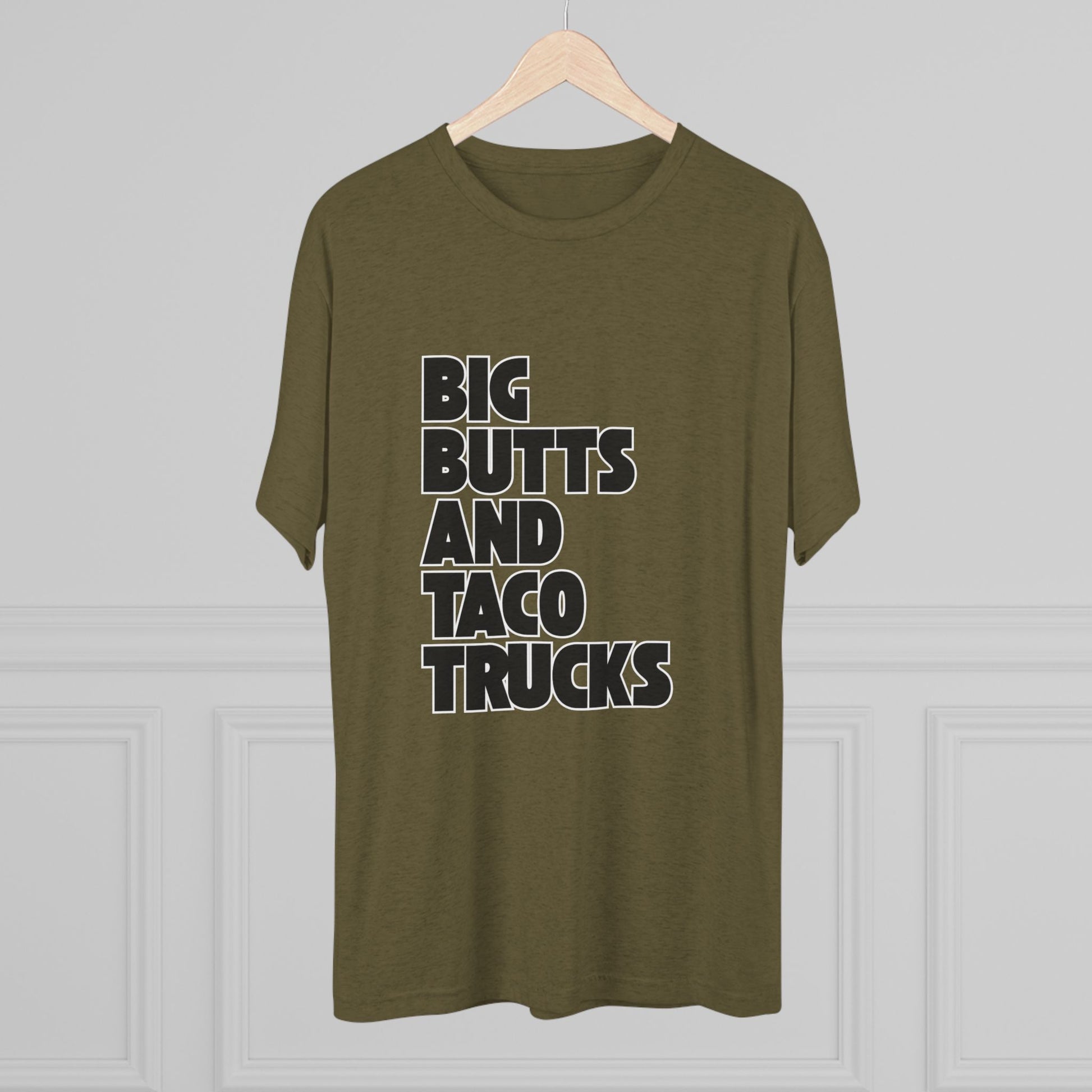 Big butts and taco trucks - Tri-Blend Crew Tee