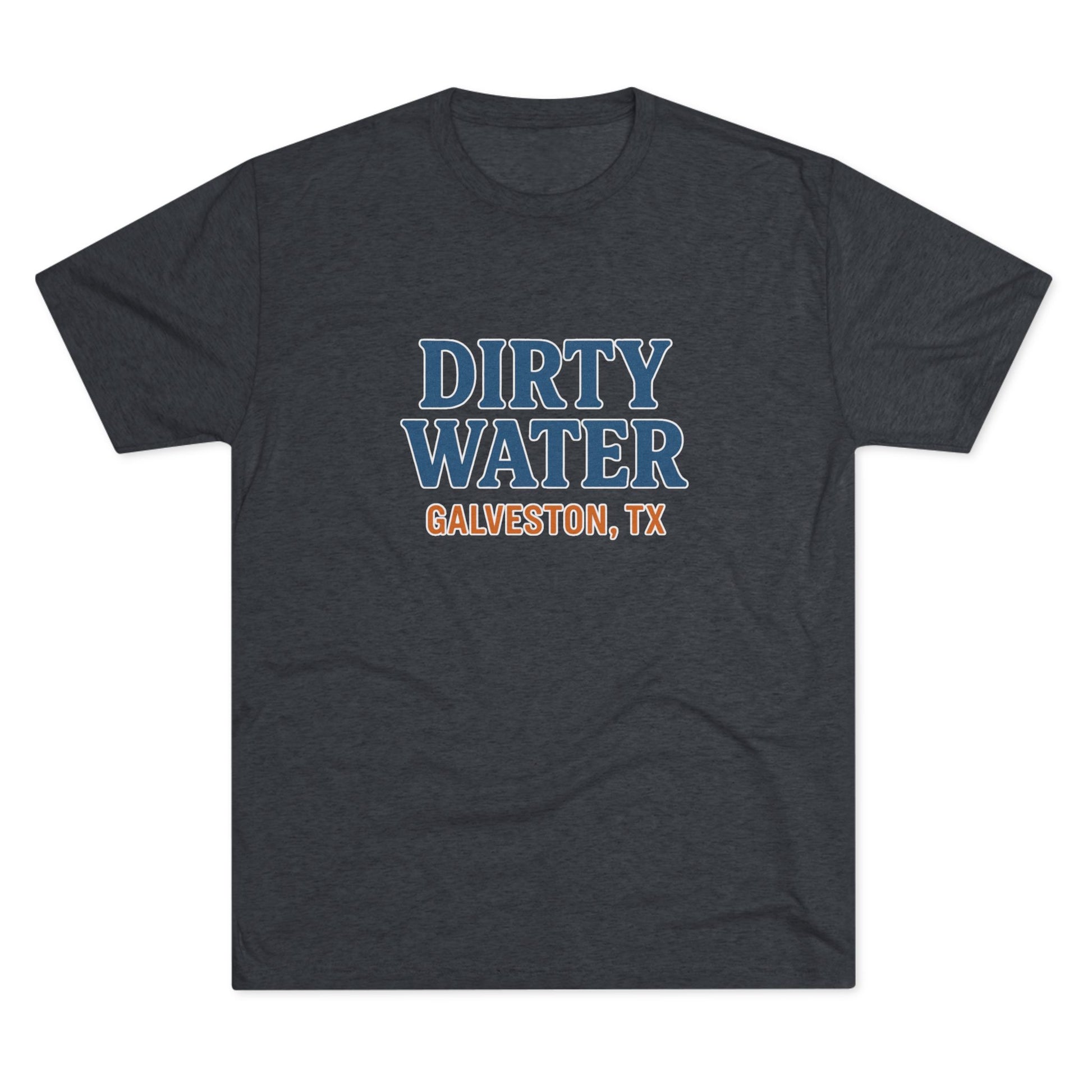 Dirty Water - Tri-Blend Crew Tee