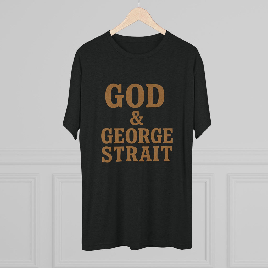 God and George Strait - Tri-Blend Crew Tee