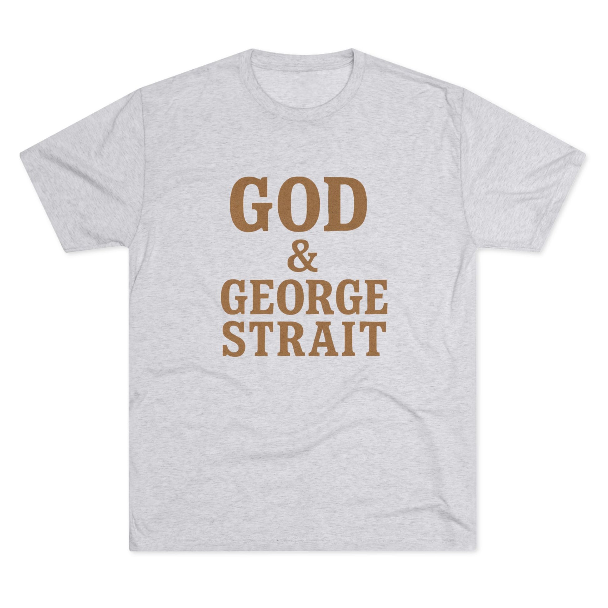 God and George Strait - Tri-Blend Crew Tee