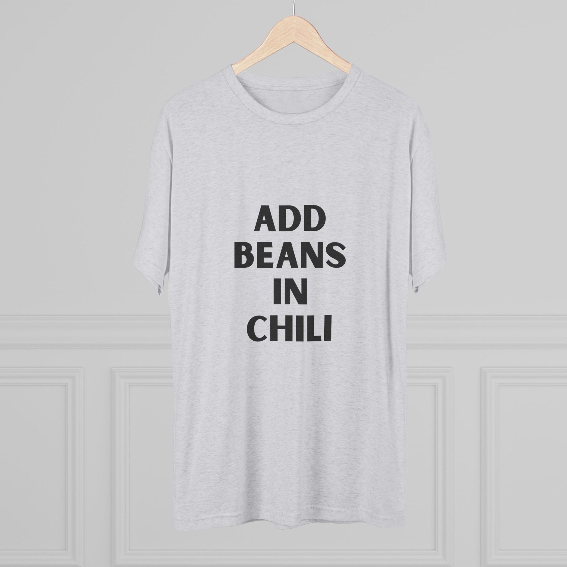 Add Beans in Chili - Tri-Blend Crew Tee