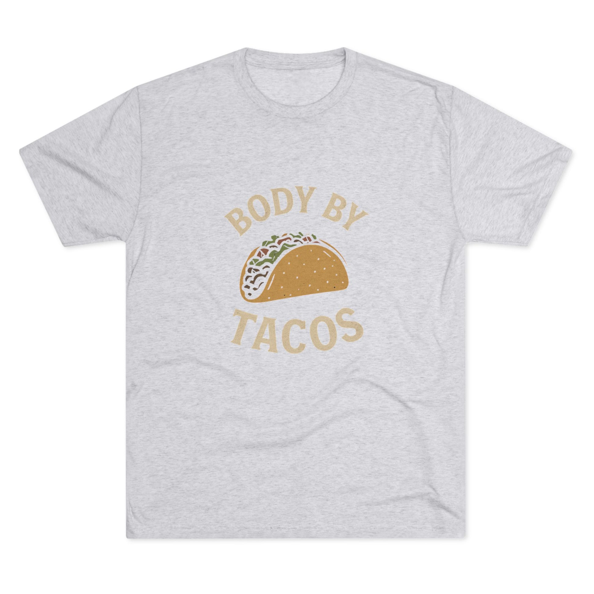 Body by Tacos - Tri-Blend Crew Tee