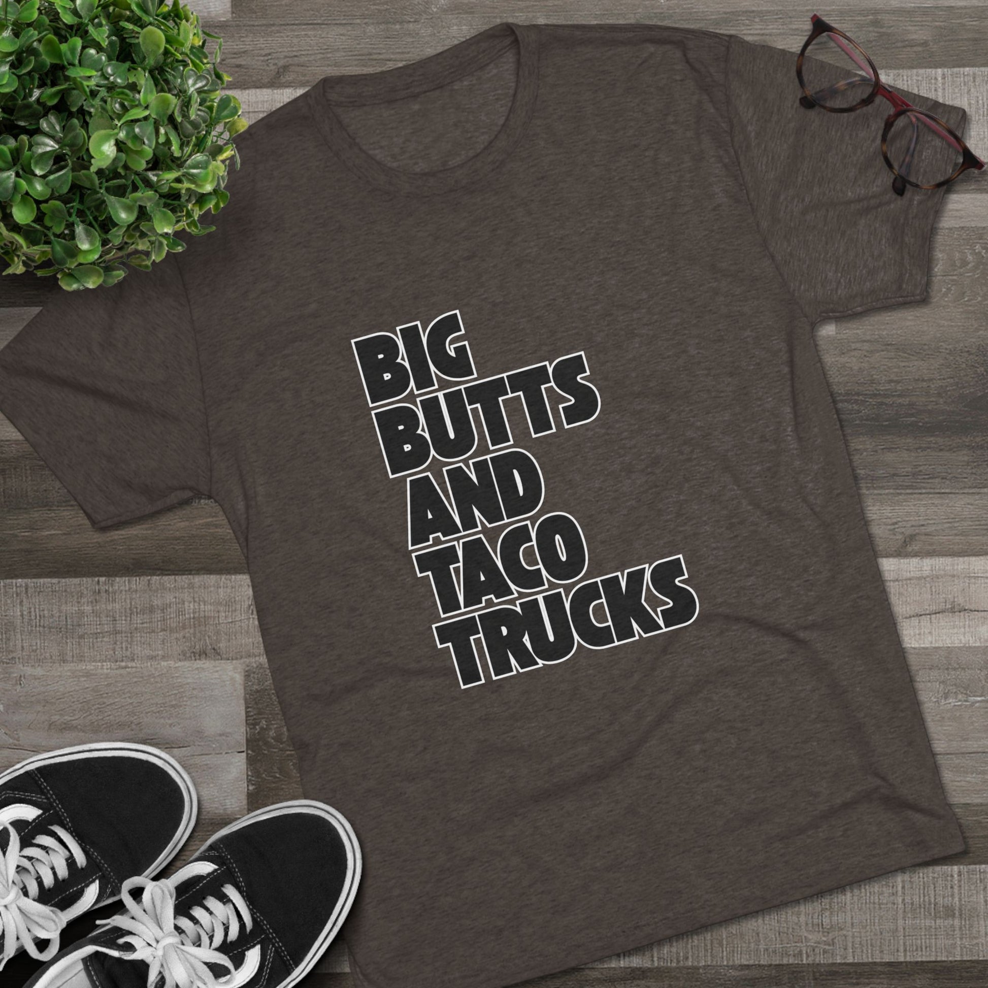 Big butts and taco trucks - Tri-Blend Crew Tee