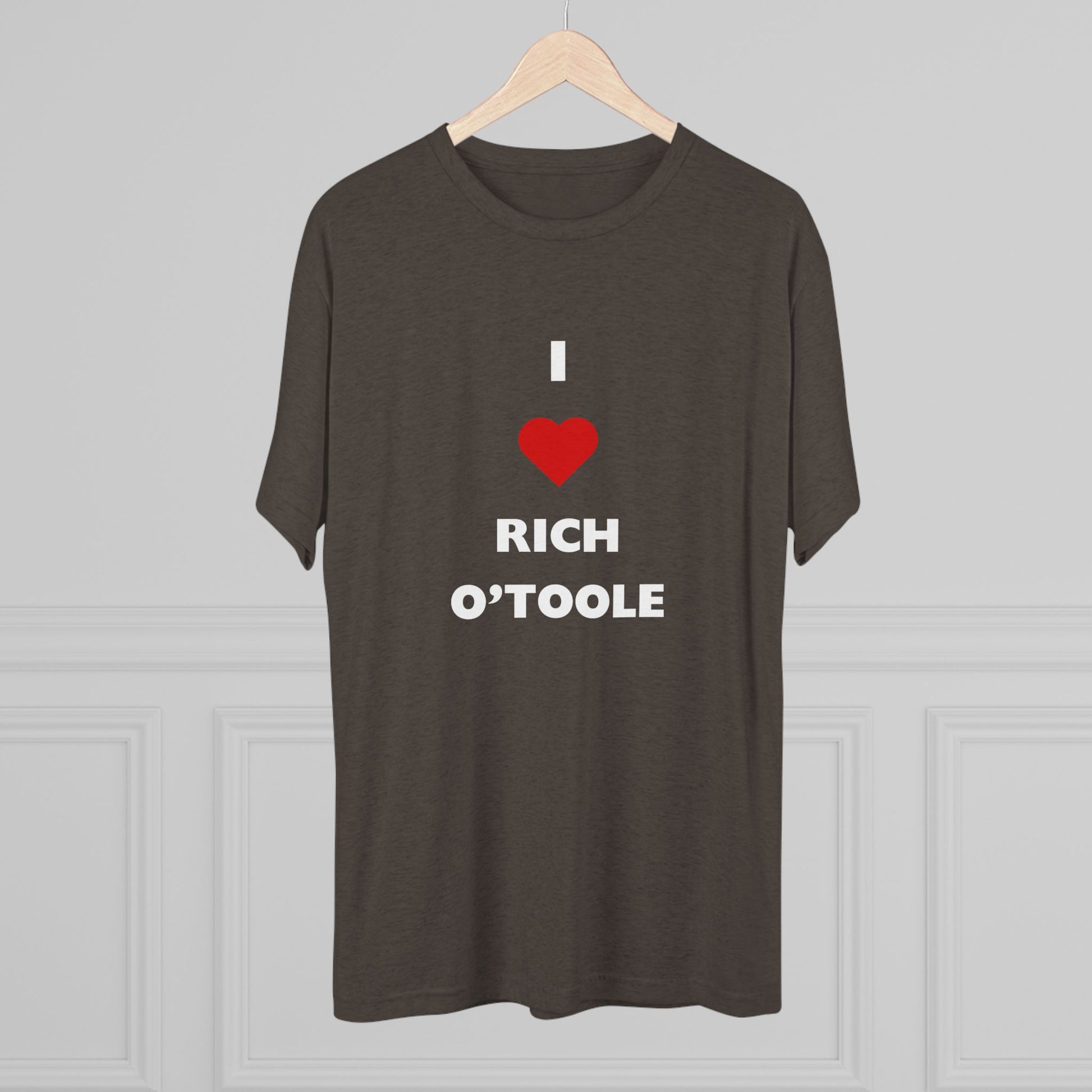 I Love Rich O'Toole - Tri-Blend Crew Tee Shirt