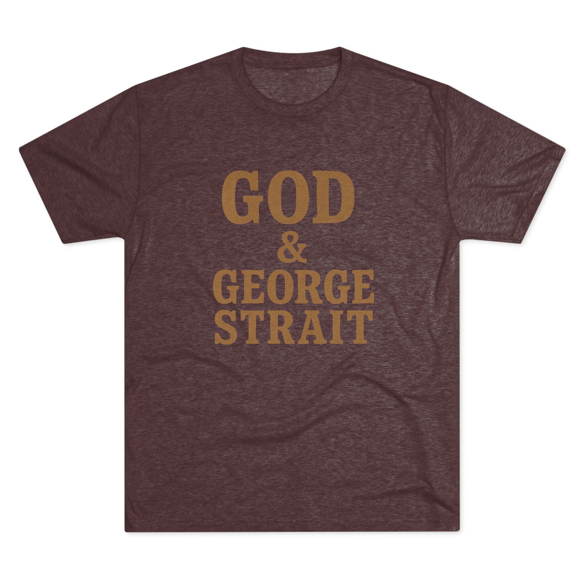 God and George Strait - Tri-Blend Crew Tee