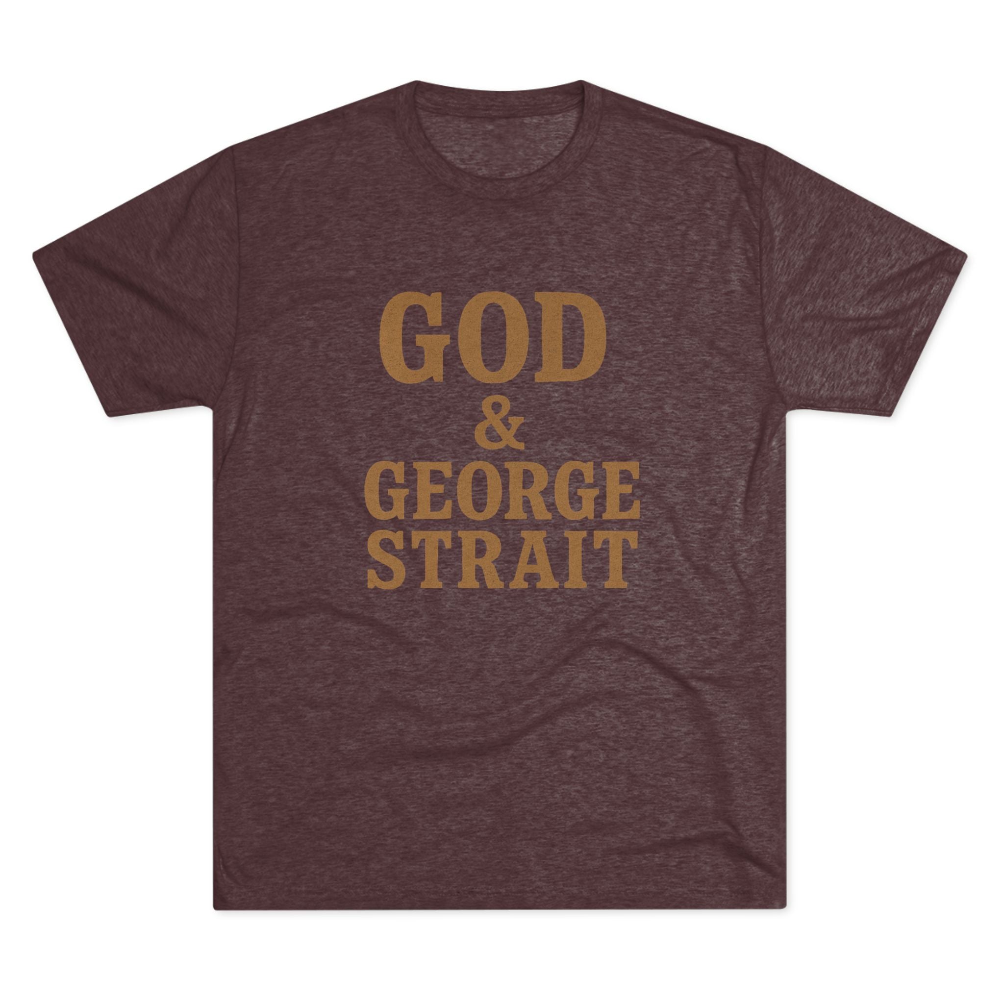 God and George Strait - Tri-Blend Crew Tee