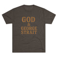 God and George Strait - Tri-Blend Crew Tee