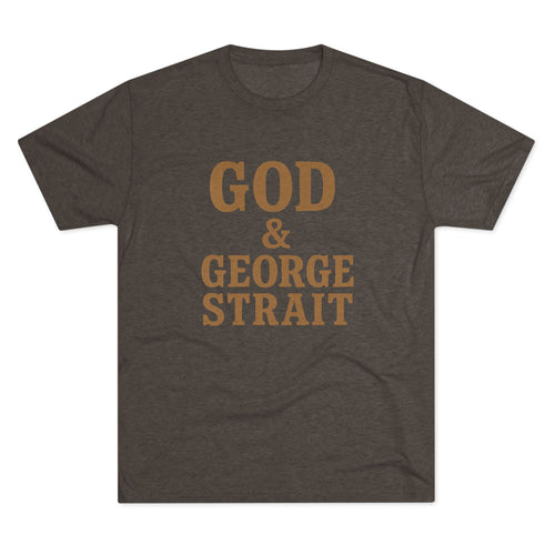 God and George Strait - Tri-Blend Crew Tee