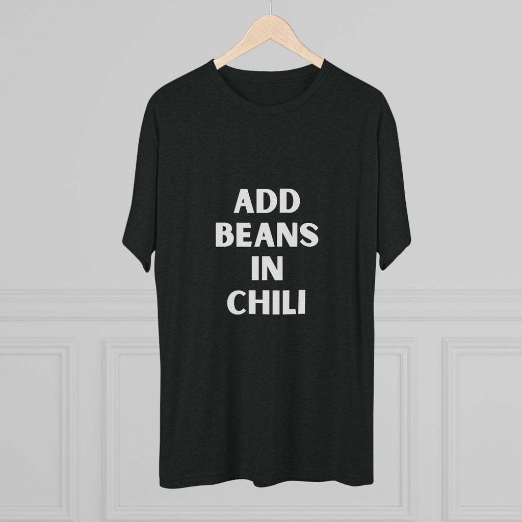 Add Beans in Chili - Tri-Blend Crew Tee