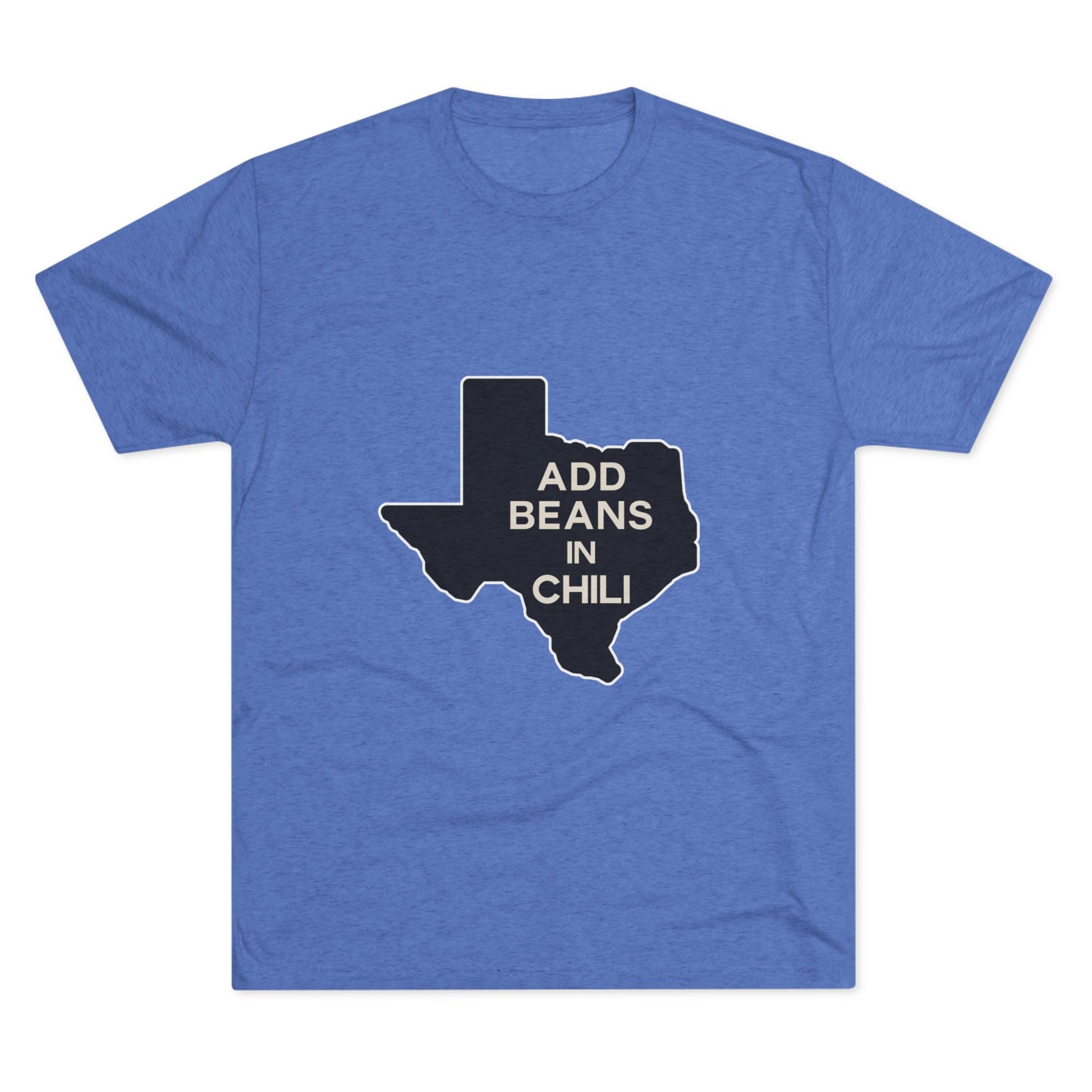 Add Beans in Chili - Tri-Blend Crew Tee