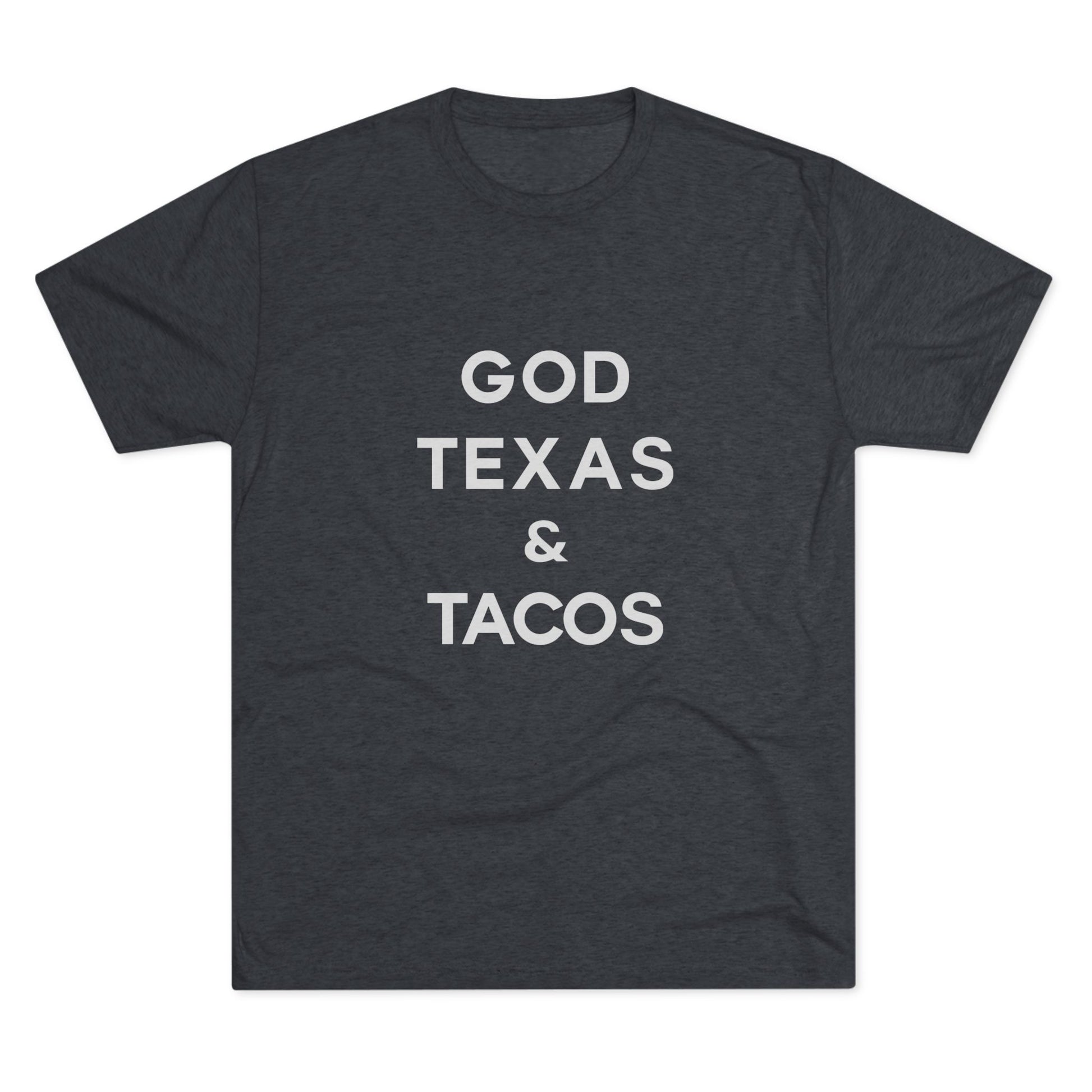 God, Texas & Tacos - Tri-Blend Crew Tee Shirt