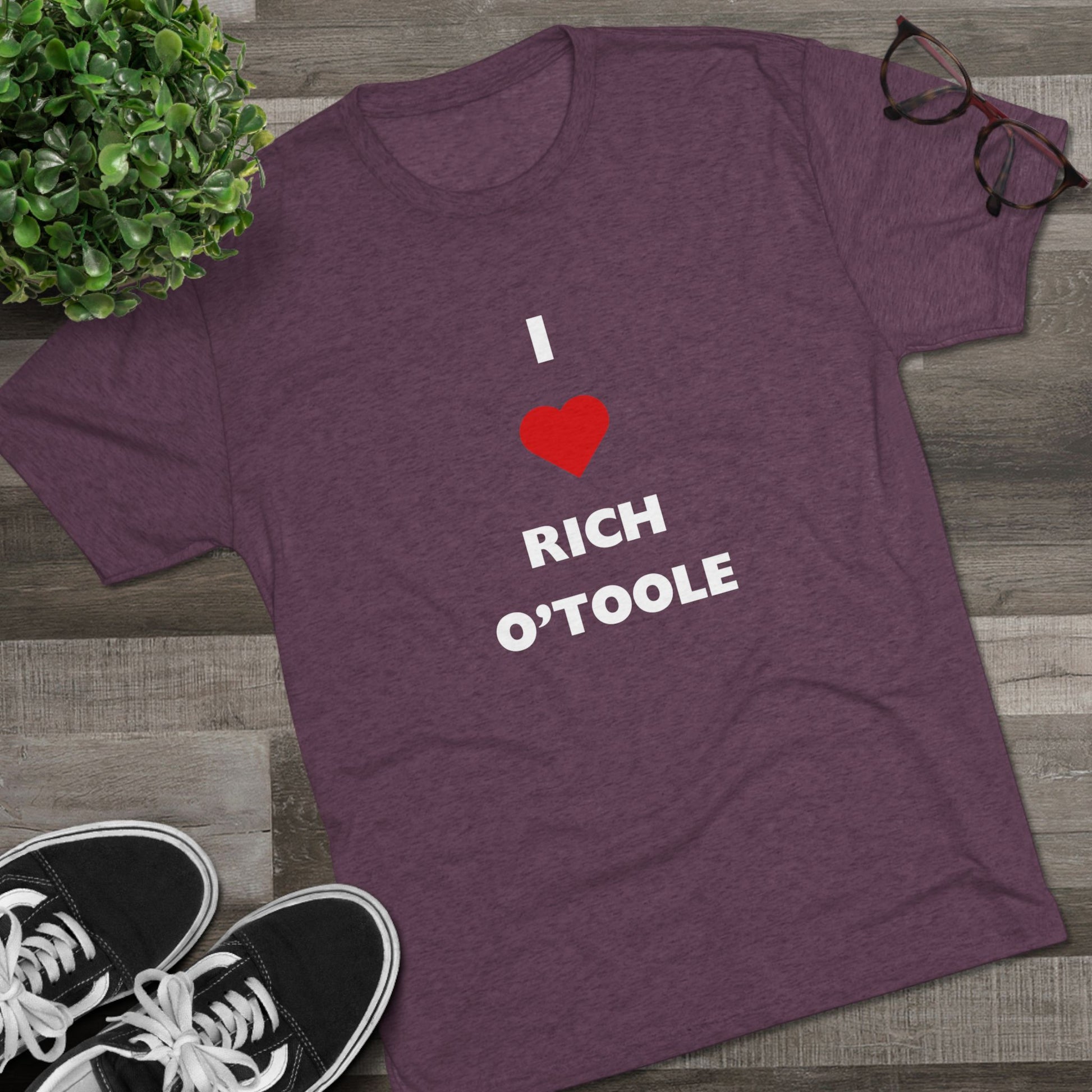 I Love Rich O'Toole - Tri-Blend Crew Tee Shirt