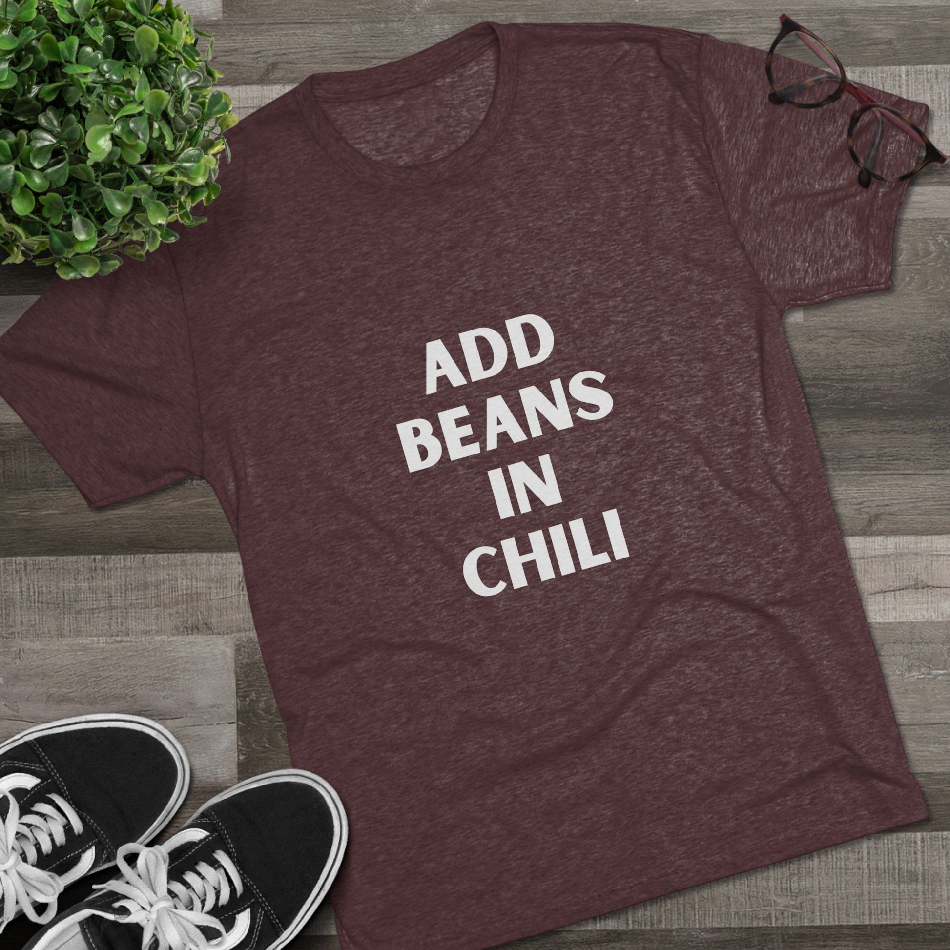 Add Beans in Chili - Tri-Blend Crew Tee