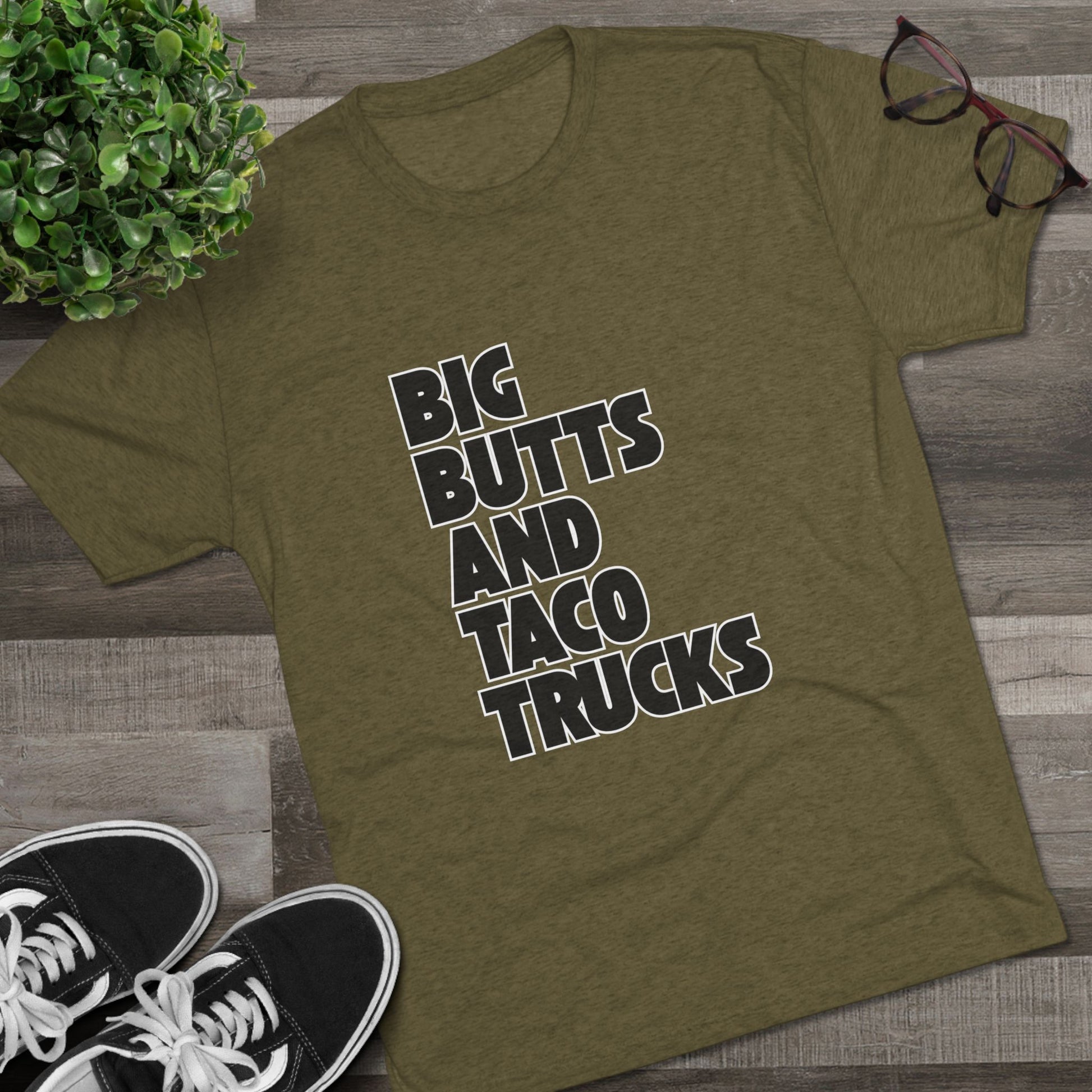 Big butts and taco trucks - Tri-Blend Crew Tee