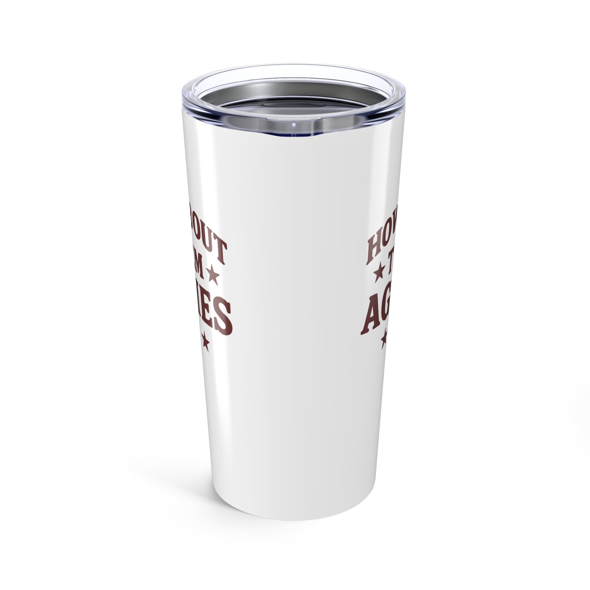 How About them Aggies - Tumbler 20oz