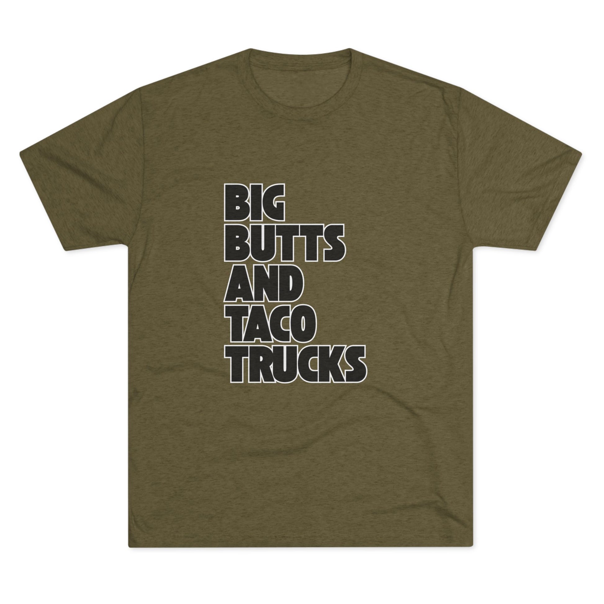 Big butts and taco trucks - Tri-Blend Crew Tee