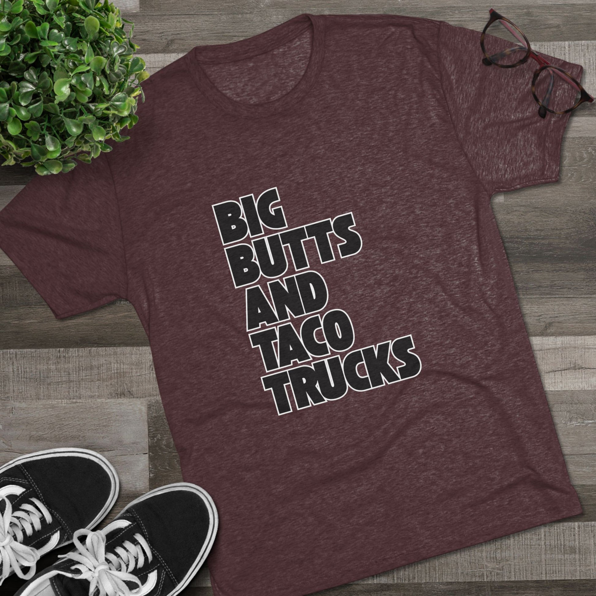 Big butts and taco trucks - Tri-Blend Crew Tee