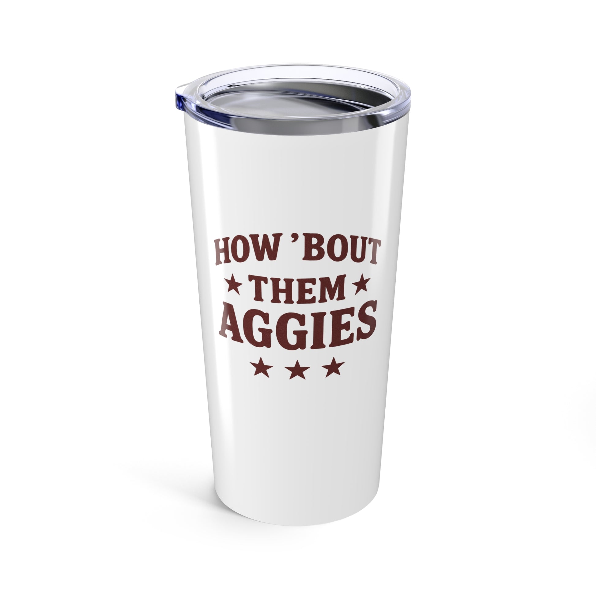 How About them Aggies - Tumbler 20oz