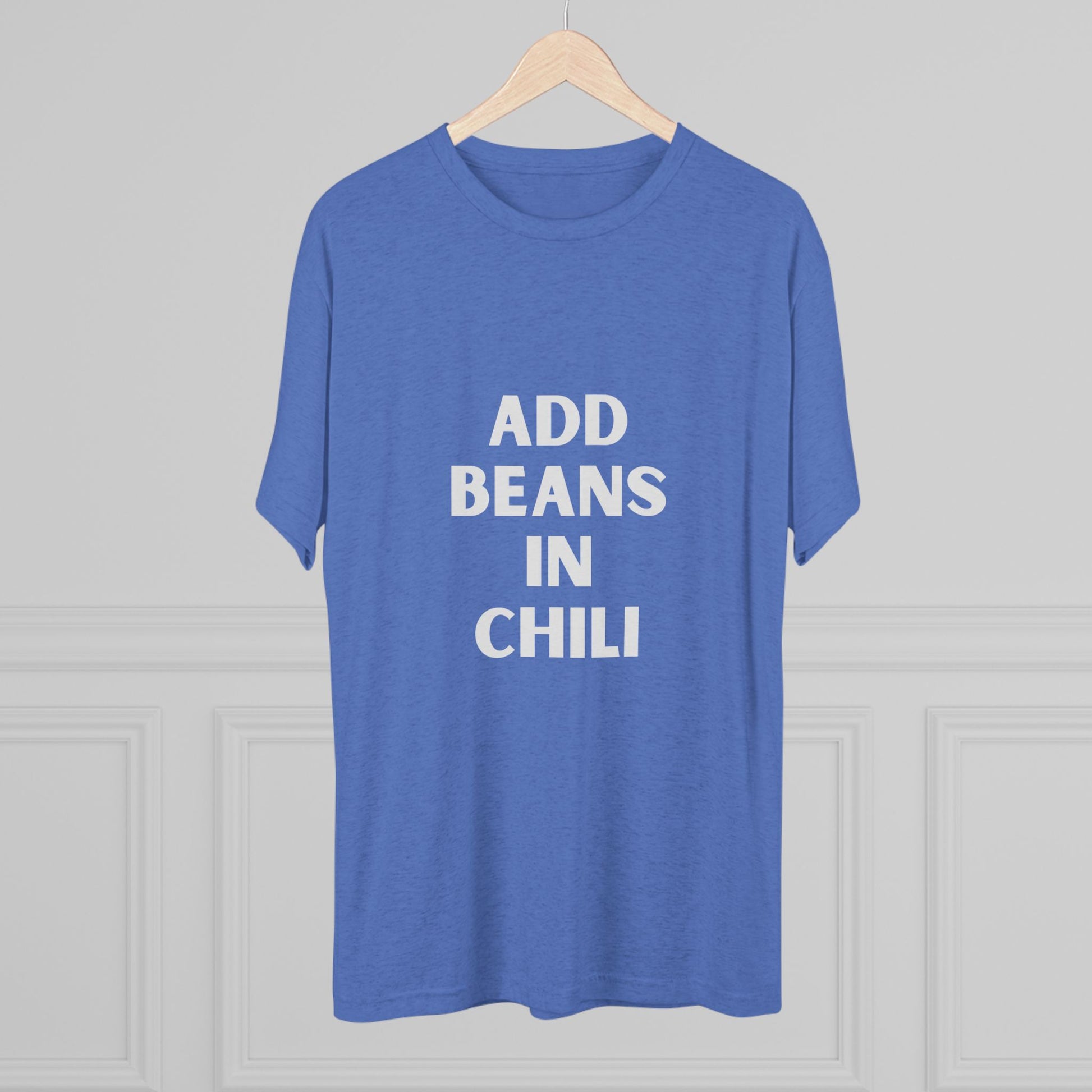 Add Beans in Chili - Tri-Blend Crew Tee