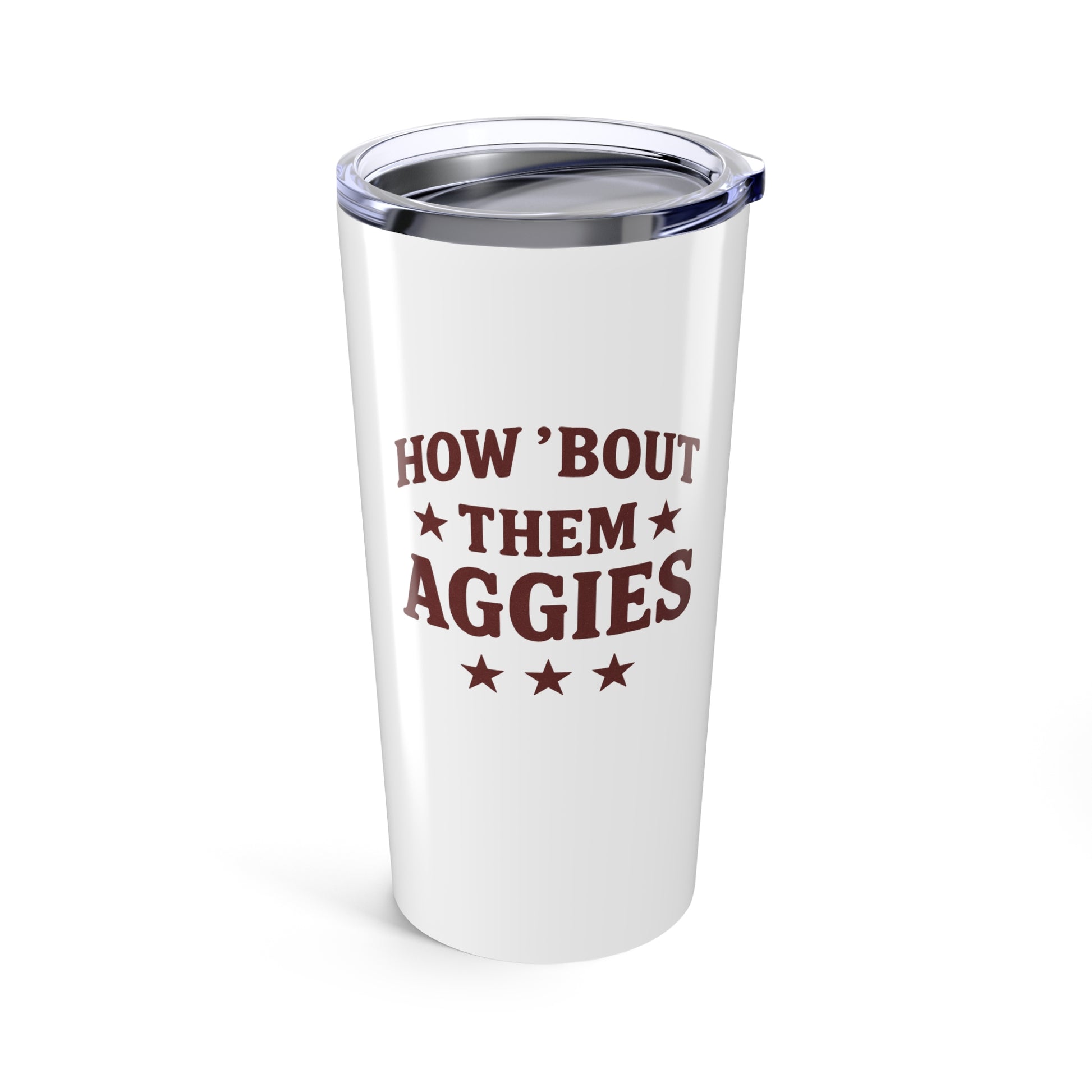 How About them Aggies - Tumbler 20oz
