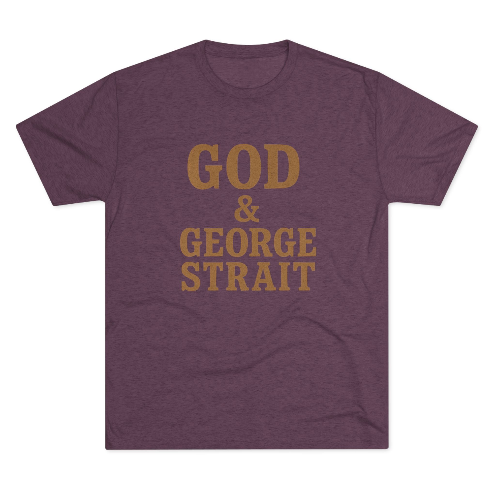 God and George Strait - Tri-Blend Crew Tee
