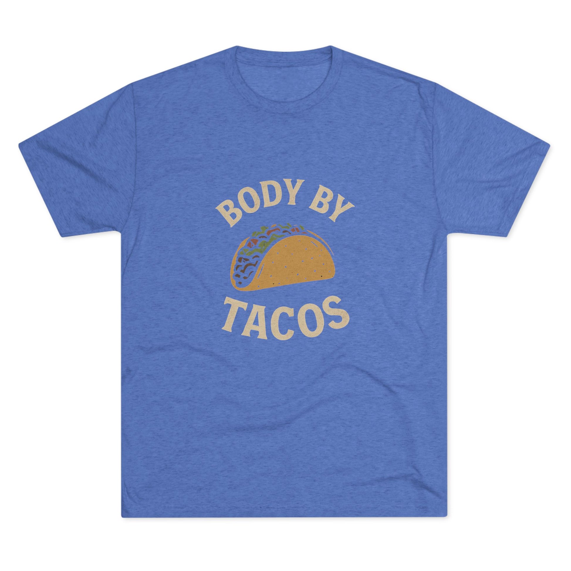Body by Tacos - Tri-Blend Crew Tee