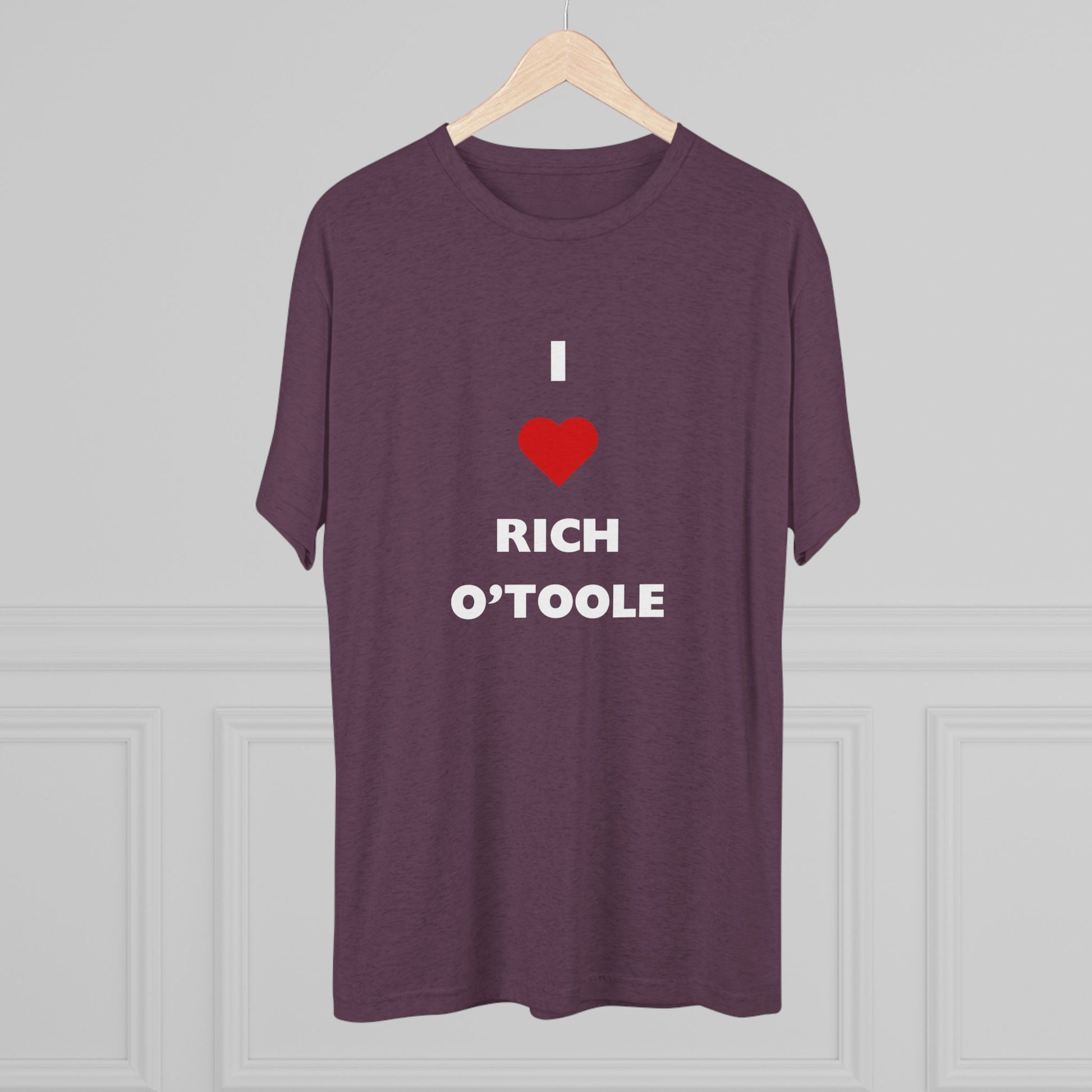 I Love Rich O'Toole - Tri-Blend Crew Tee Shirt