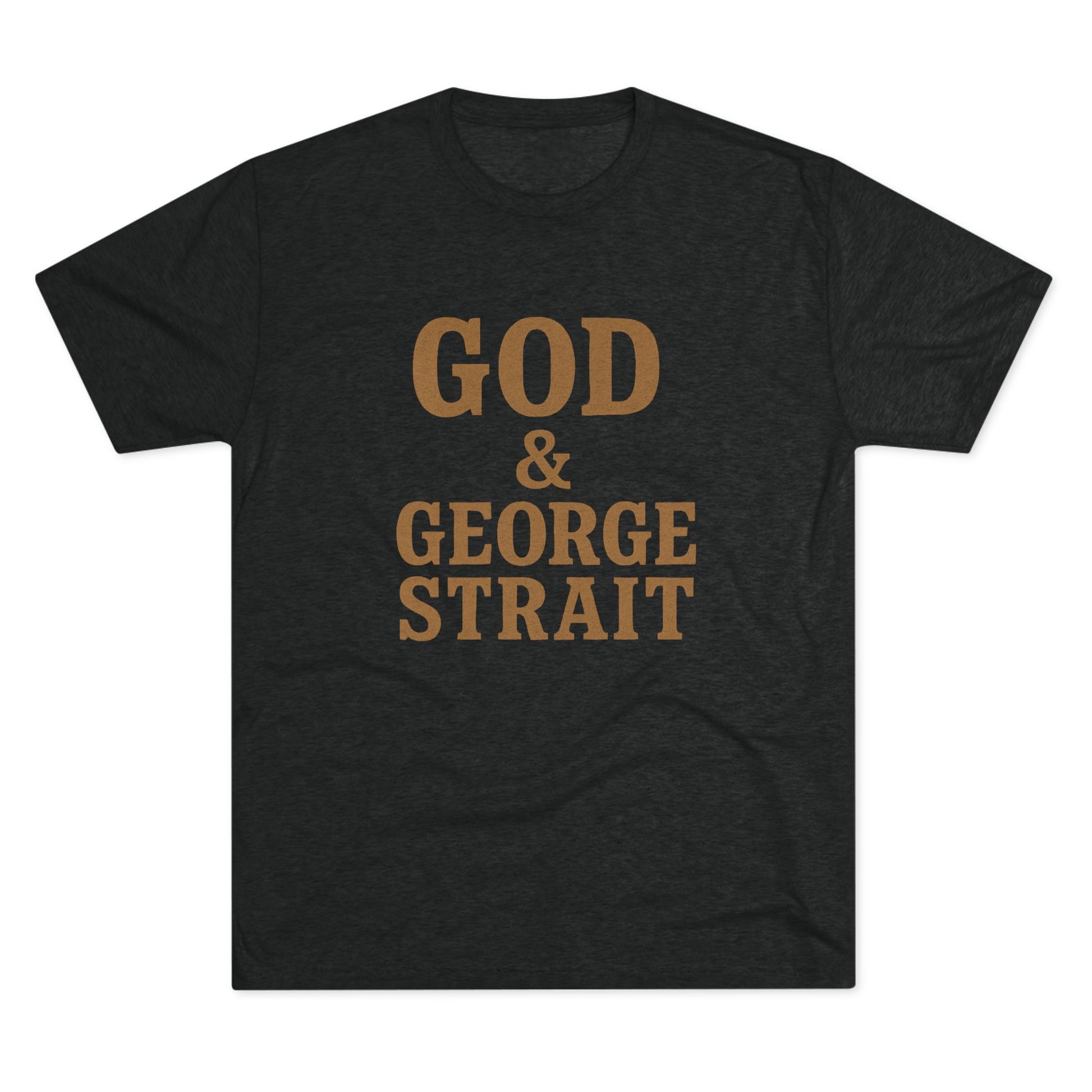 God and George Strait - Tri-Blend Crew Tee