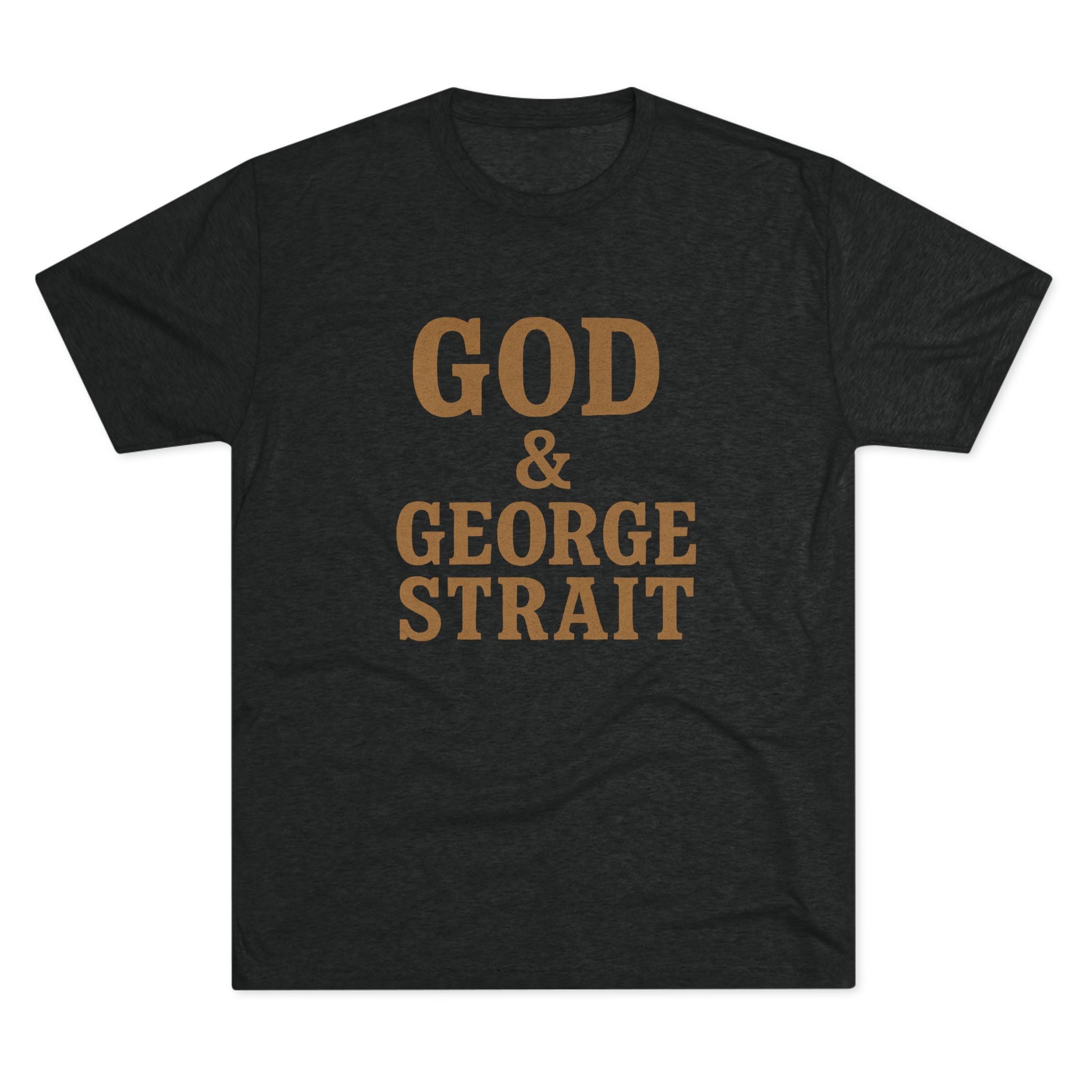 God and George Strait - Tri-Blend Crew Tee