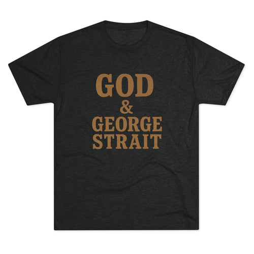 God and George Strait - Tri-Blend Crew Tee