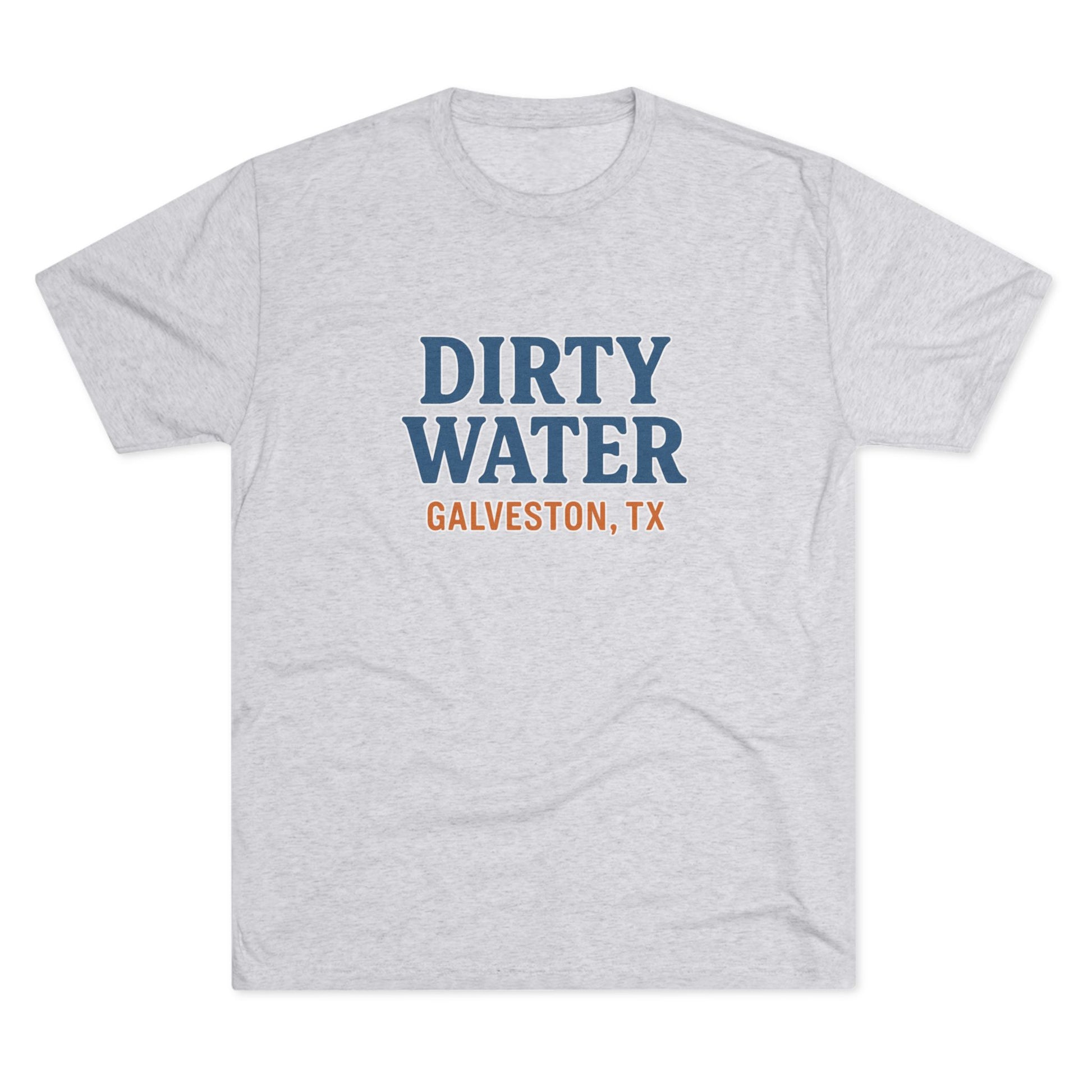 Dirty Water - Tri-Blend Crew Tee