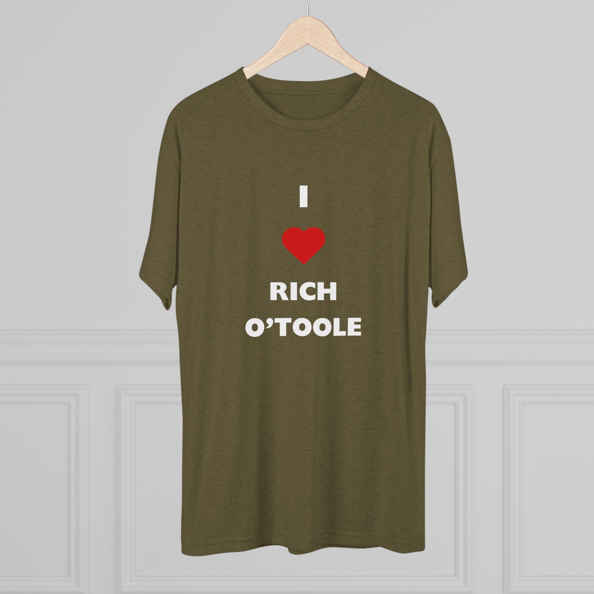 I Love Rich O'Toole - Tri-Blend Crew Tee Shirt