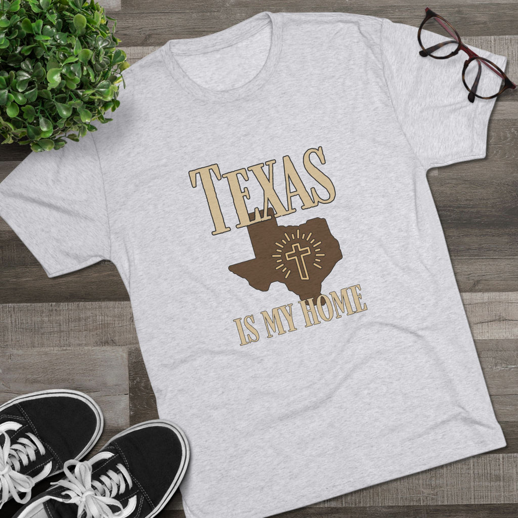 Texas is My Home - Tri-Blend Crew Tee