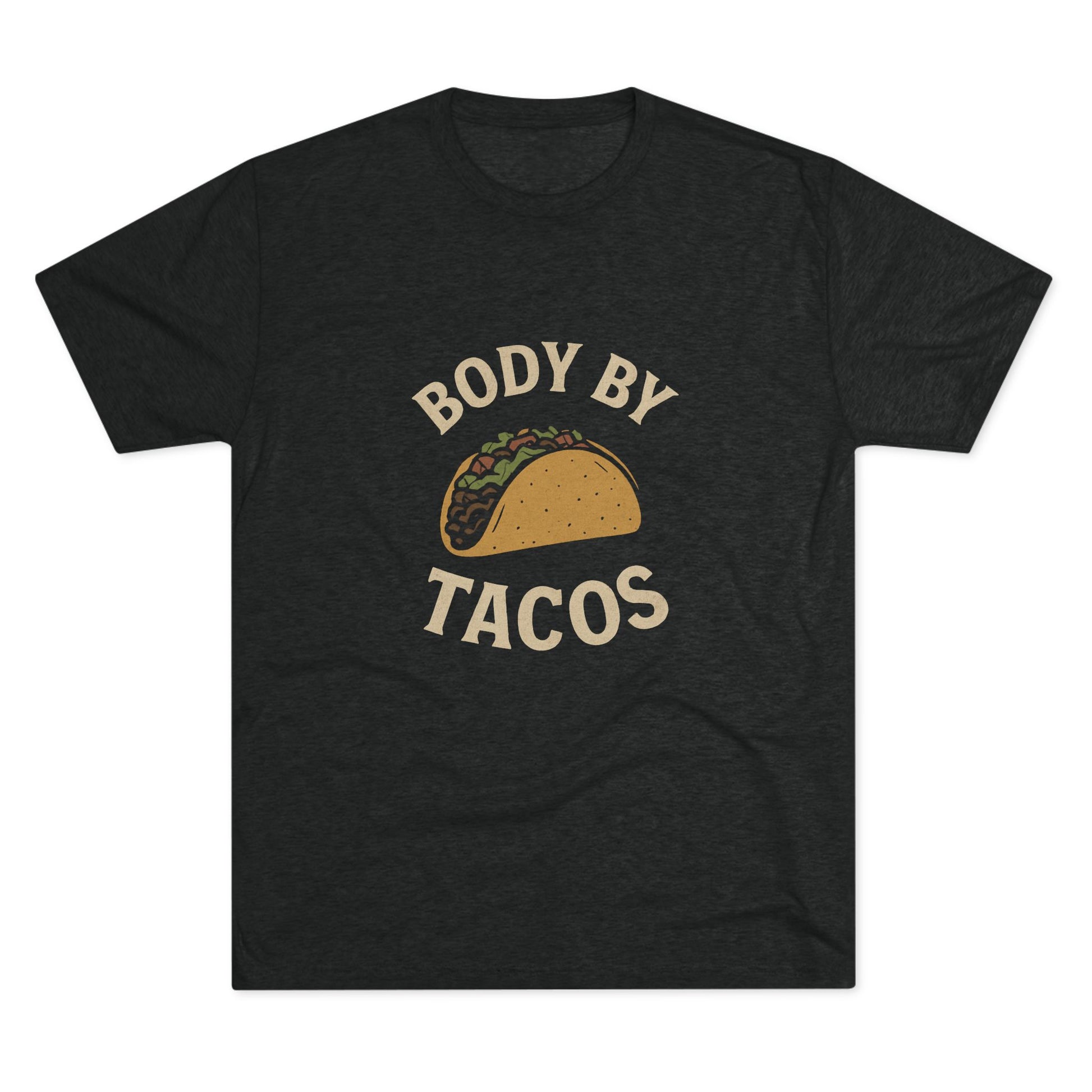 Body by Tacos - Tri-Blend Crew Tee