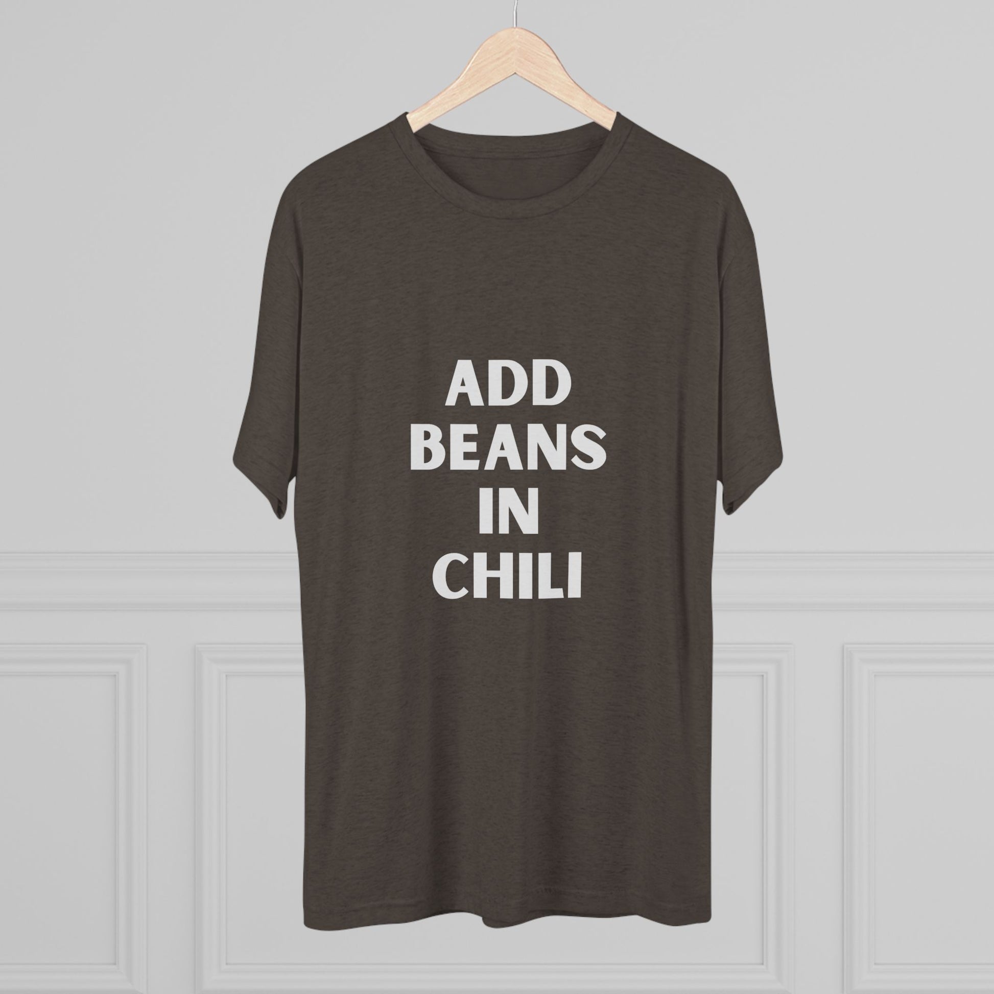 Add Beans in Chili - Tri-Blend Crew Tee