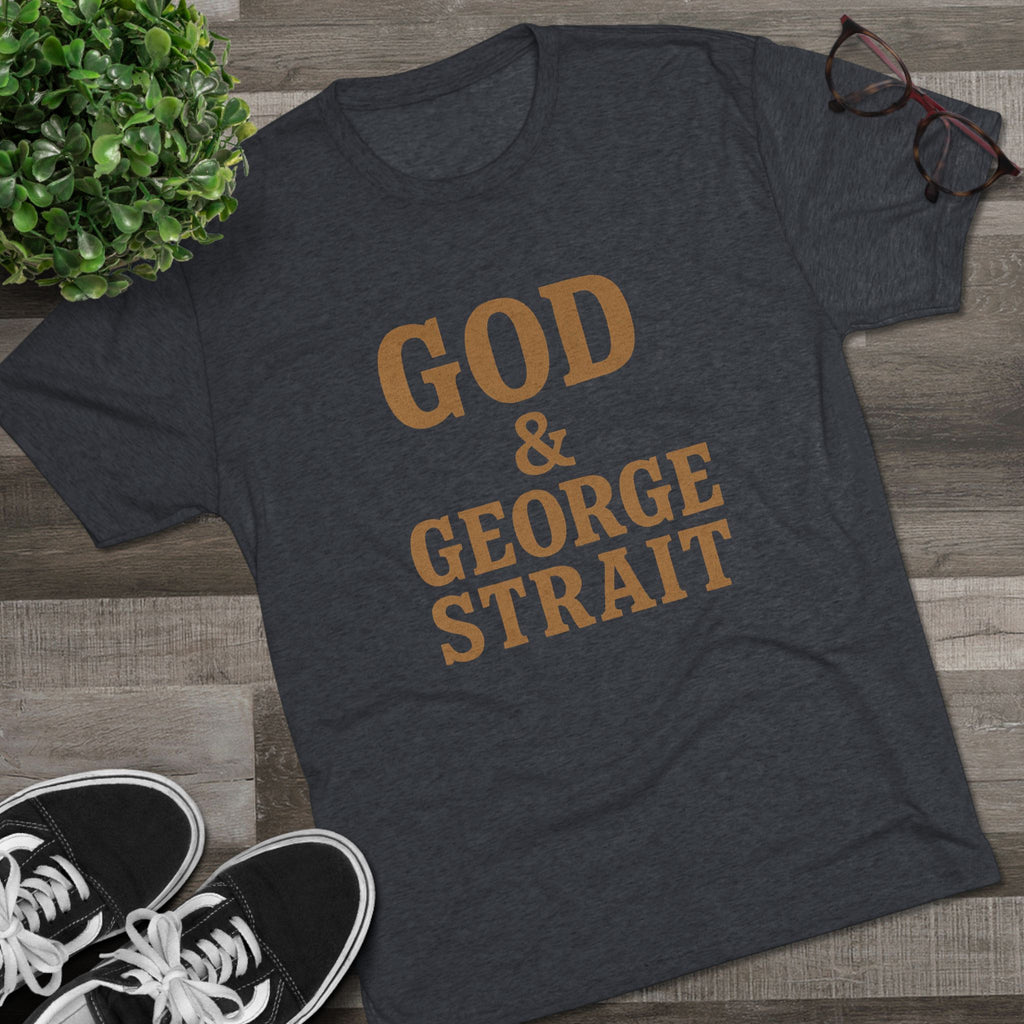 God and George Strait - Tri-Blend Crew Tee