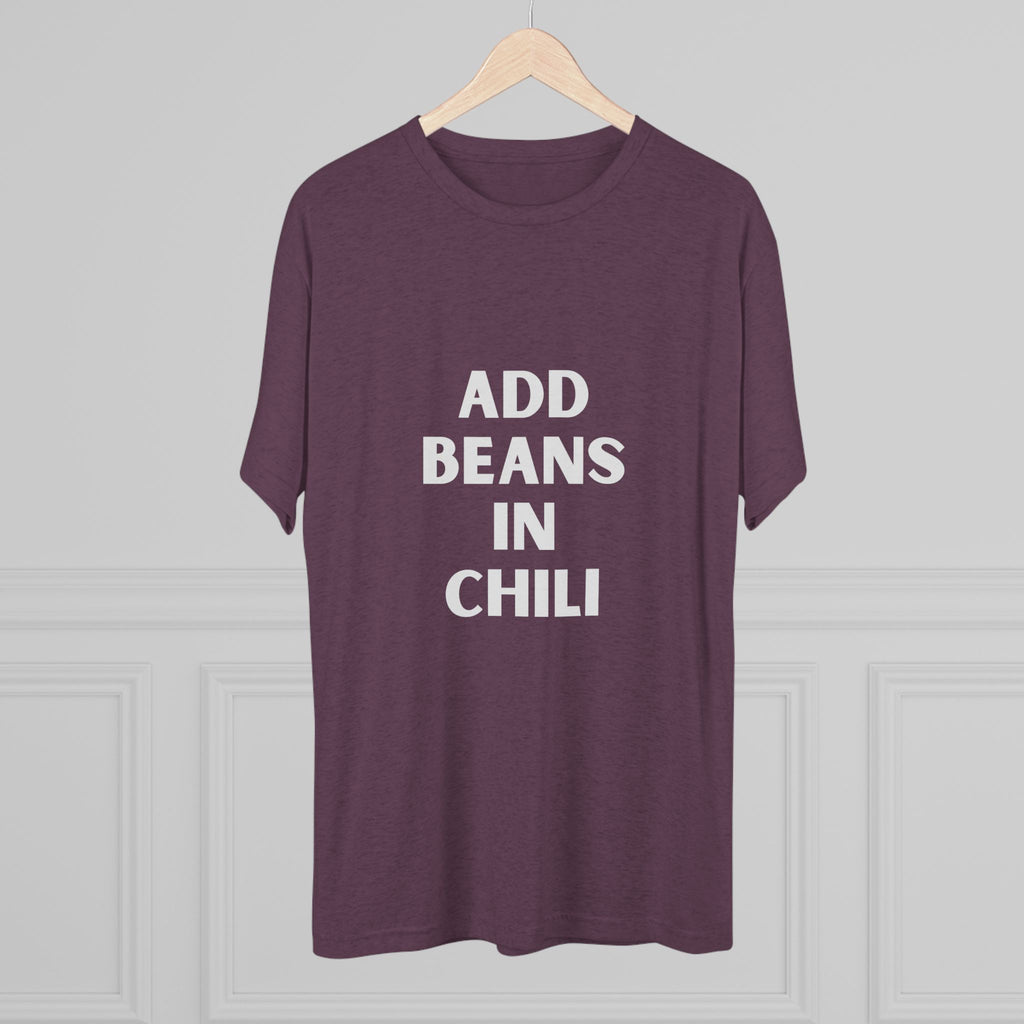Add Beans in Chili - Tri-Blend Crew Tee