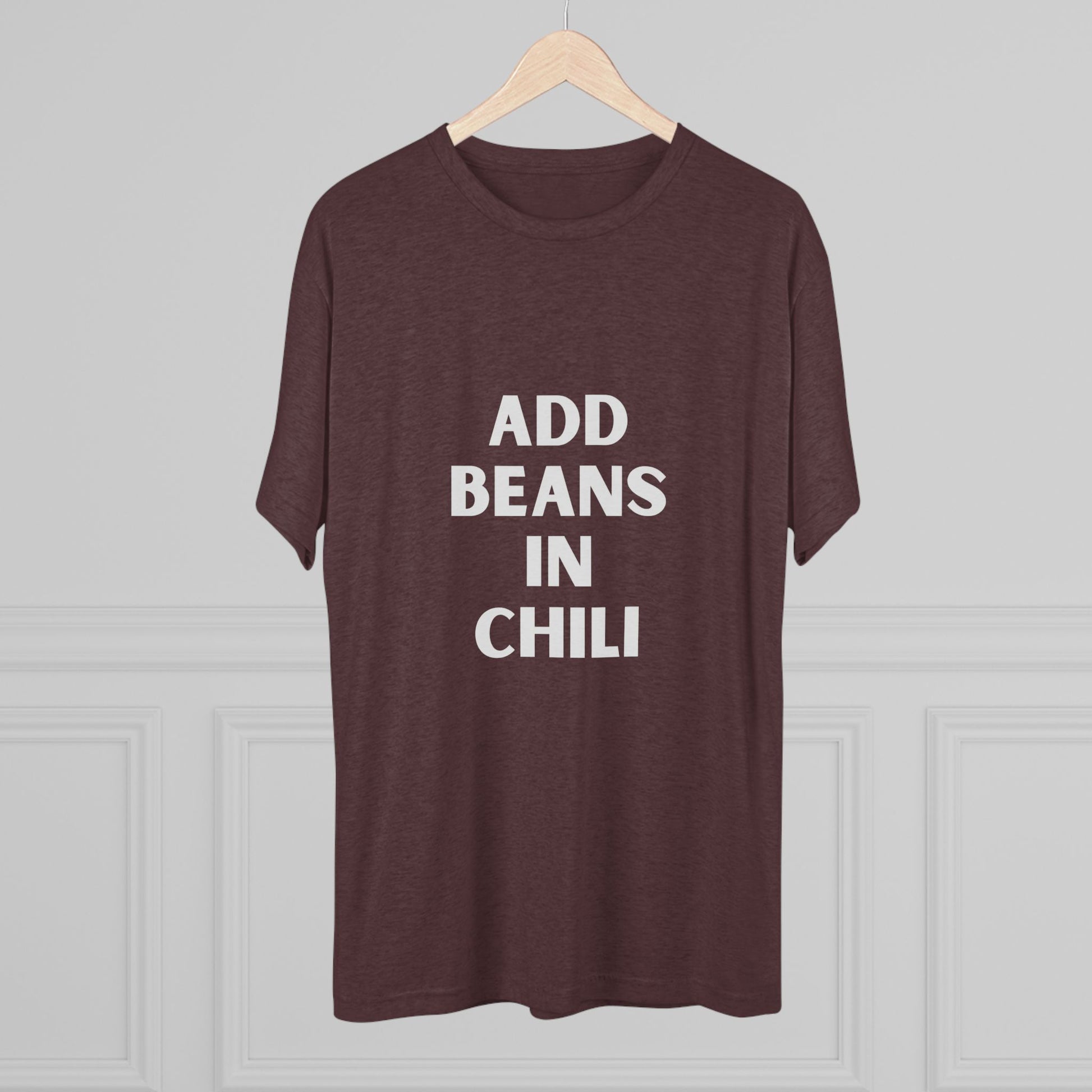 Add Beans in Chili - Tri-Blend Crew Tee