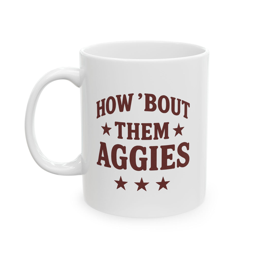 How 'Bout Them Aggies - Ceramic Mug, (11oz)