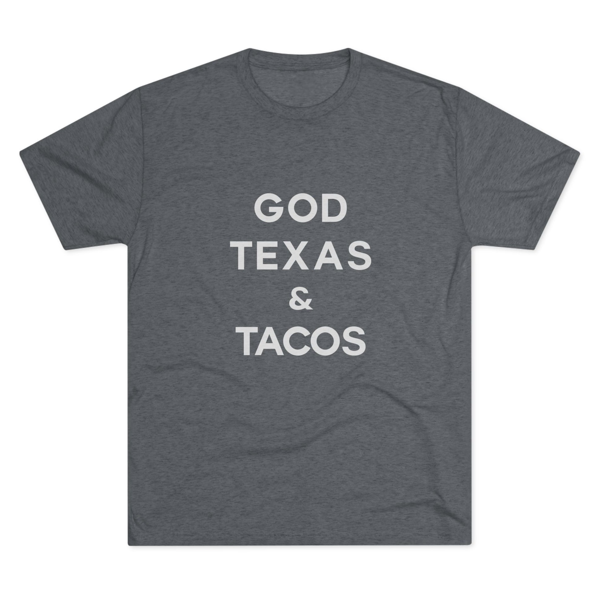God, Texas & Tacos - Tri-Blend Crew Tee Shirt